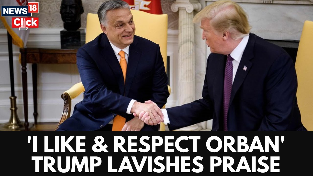 Trump's Epic Praise for Orbán: "I Like & Respect Him" – A New Global Alliance? | Trump News | N18G