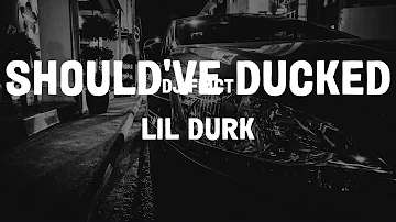 Lil Durk - Should've Ducked (Lyrics)