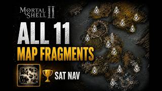 Mortal Shell 2 All Map Fragments - 11 Locations + Sat Nav Trophy