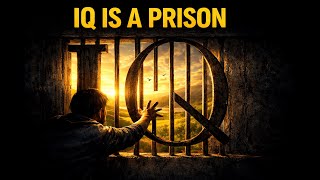 Why Your IQ is a Prison