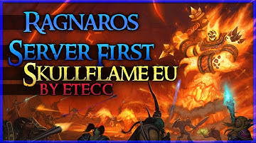 Ragnaros Server First Kill by Etecc on Skullflame EU