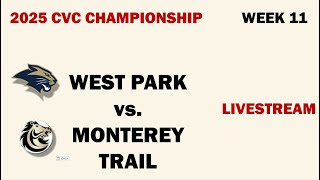 WEEK 11 - LIVESTREAM - CVC CHAMPIONSHIP [West Park vs. Monterey Trail]