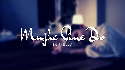 Mujhe Peene Do - Darshan Raval | Slowed + Reverb | Lofi Song | Lofiella