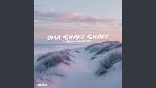 Download lagu OMA SHAKO SHAKO (PARGOY MENGKANE)