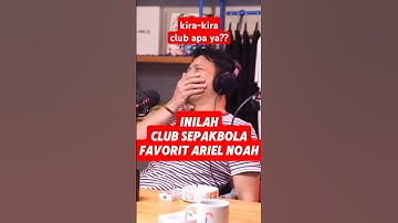 Inilah Club sepakbola favorit Ariel Noah‼️ #shorts #viralshorts