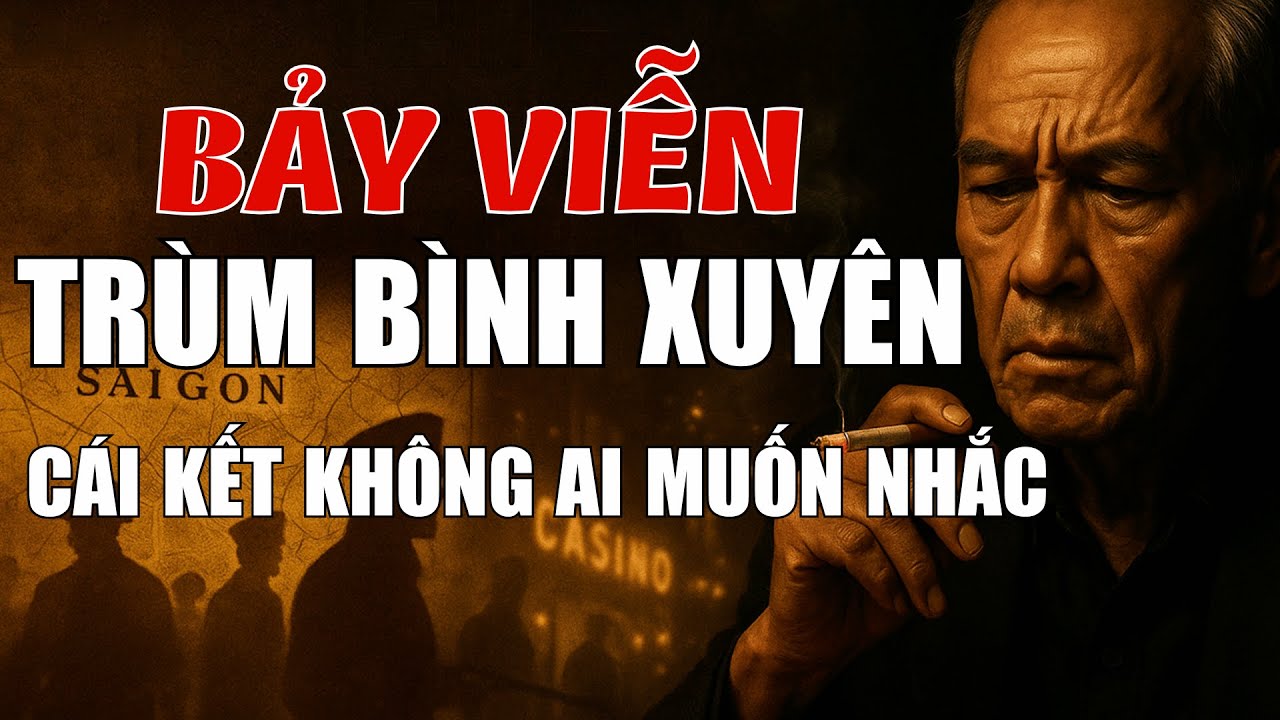 Bảy Viễn – Gã Trùm Bình Xuyên Trong Cuộc Chơi Tay Ba Giữa Giang Hồ, Chính Trị Và Lịch Sử | Hồ Sơ Kín