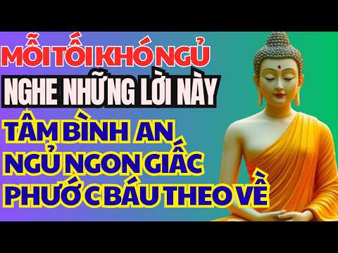MỖI TỐI NGỦ KHÓ NGHE LỜI GIẢNG NÀY GIÚP TÂM BÌNH AN NGỦ NGON LẠI MANG PHƯỚC BÁU VỀ