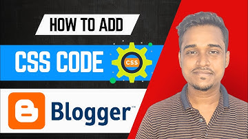 How to add css to blogger -  blogger tutorial for beginners