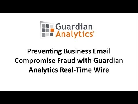 Preventing Business Email Compromise Fraud with Guardian Analytics Real-Time Wire