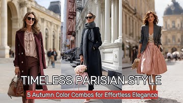 Timeless Parisian Style: 5 Autumn Color Combos for Effortless Elegance