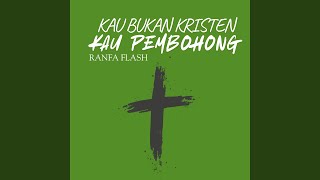 KAU BUKAN KRISTEN KAU PEMBOHONG
