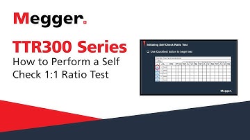 Megger TTR300 Series: How to Perform a Self Check 1:1 Ratio Test