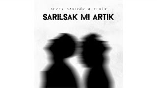 Sezer Sarıgöz & Tekir - Sarılsak Mı Artık Resimi