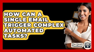 How Can A Single Email Trigger Complex Automated Tasks? - TheEmailToolbox.com