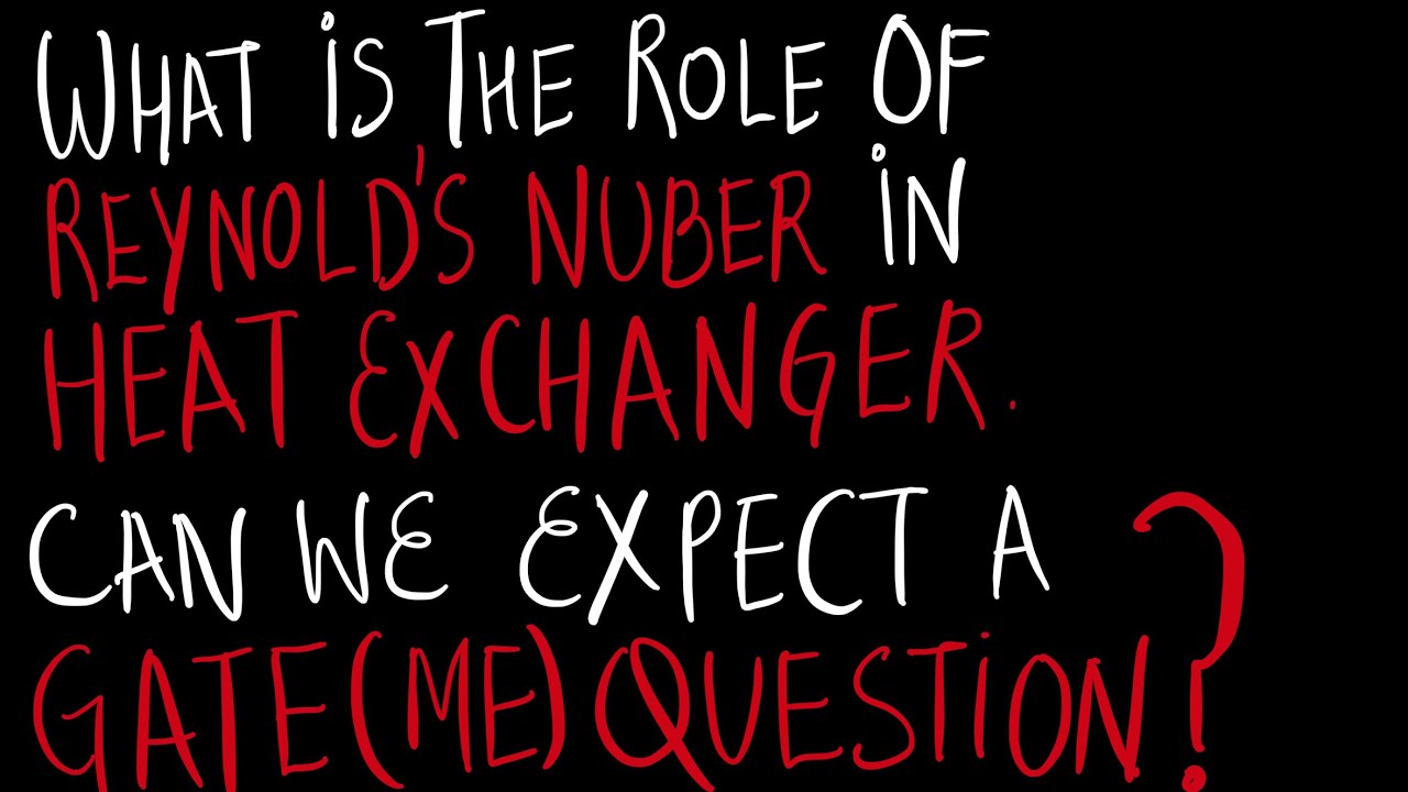 What is the role of REYNOLD's NUMBER in HEAT EXCHANGER | Can we Expect a GATE QUESTION?
