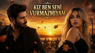 Kız Ben Seni Vurmazmıyam Kıskançlık Şarkısı