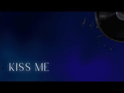 Kiss me -
