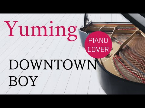 DOWNTOWN BOY   Yumi Matsutoya   Piano cover & Sheet music