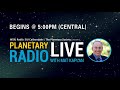 Planetary Radio Live with Mat Kaplan – 8/20/17