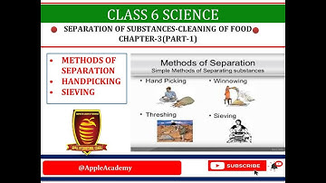 CLASS 6 SCI CHP 3 SEPARATION OF SUBSTANCES-CLEANING OF FOOD PART 1