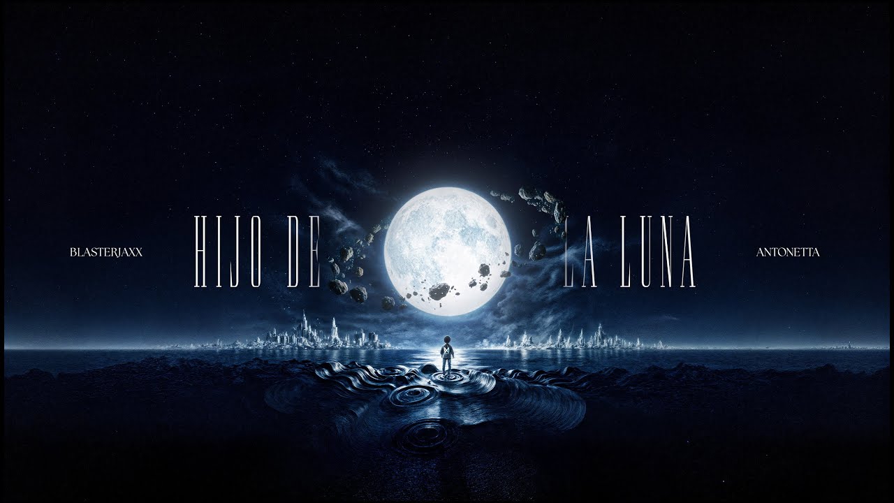 HITS: Blasterjaxx x AntoNetta - Hijo De La Luna (Del 18 Al 24 Mayo 2026)