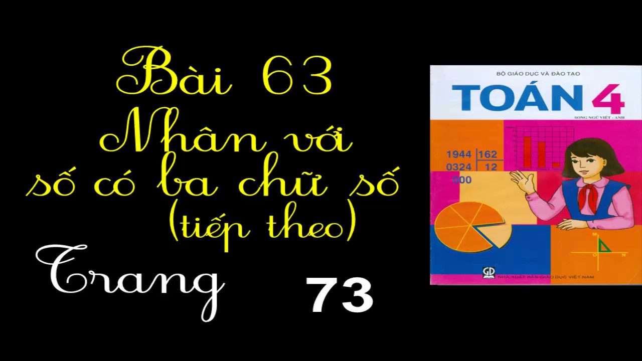 Toán 4 Trang 73 - Bài 63 - Nhân Với Số Có Ba Chữ Số... - youtube
