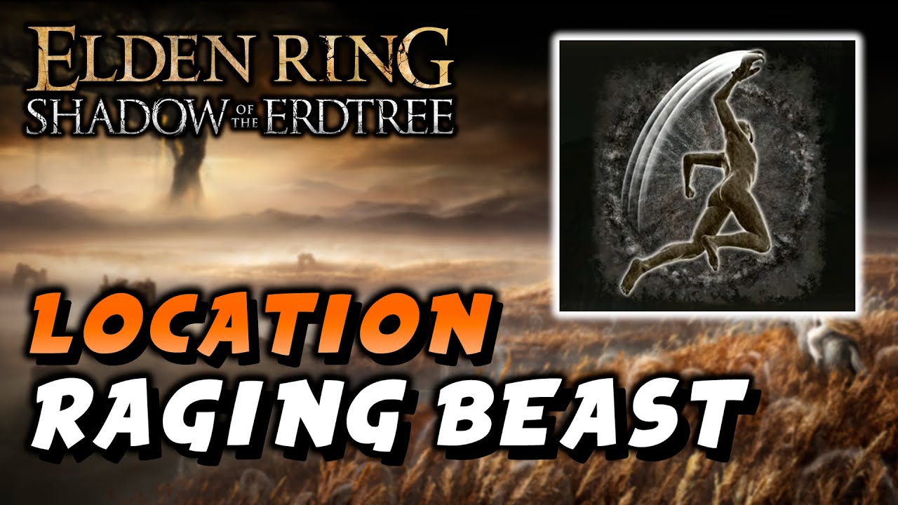 Raging Beast Elden Ring - Raging Beast Location (Ash Of War) (Shadow Of The Erdtree ...