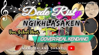 Dede Risty - Ngikhlasaken Voc.Ochol Dhut || COVER REAL KENDANG