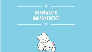 Mesin Waktu-Danar X Factor Cover (lyrics)