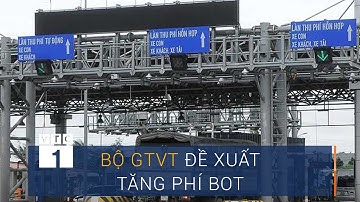 Doanh nghiệp BOT "cầu cứu", Bộ GTVT đề xuất tăng phí | VTC1