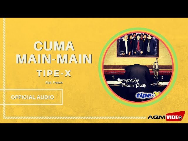 Tipe X - Cuma Main Main | Official Audio class=