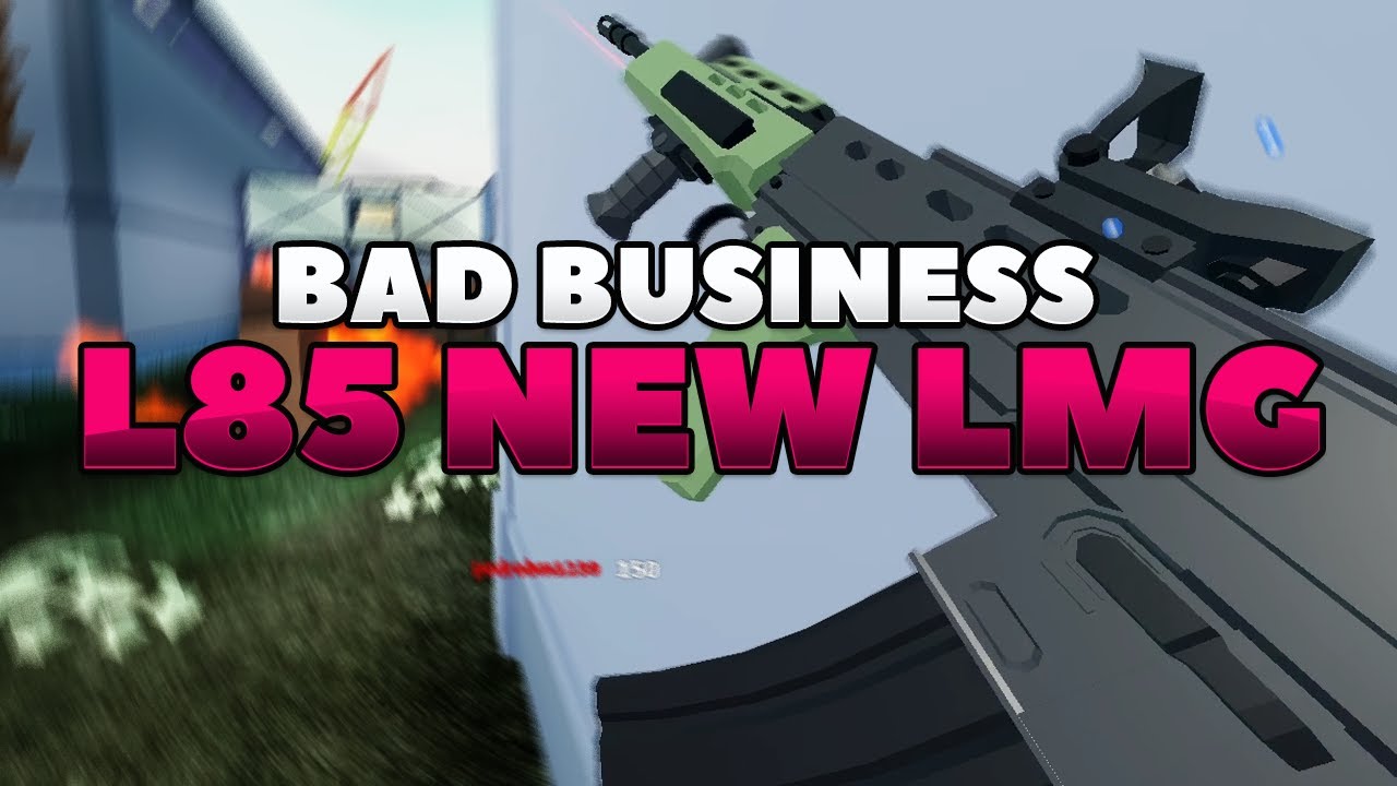 L85 New Gun (Bad Business)