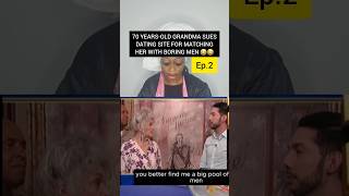 70 years old Grandma Sues Dating Site For Matching Her With Boring Men. Ep.2