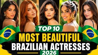 Top 10 Most Beautiful Brazilian Actresses in 2026 🇧🇷