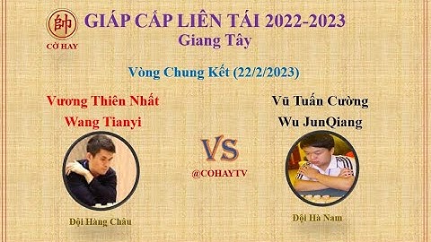 Giáp Cấp Liên Tái 2022 | V Chung Kết | Vương Thiên Nhất - Wang Tianyi VS Wu Junqiang - Vũ Tuấn Cường