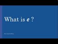 What is e ?