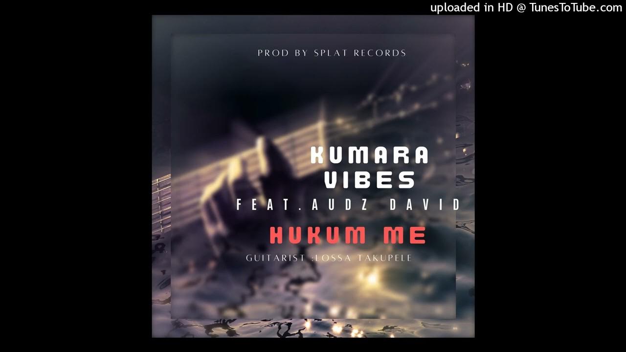 Kumara vibes Audz David Hukum me Solo vibez 2022 YouTube