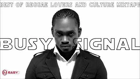 Busy Signal Mixtape Best of Reggae Lovers and Culture Mix by djeasy