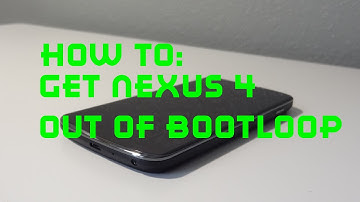 How To Get The Nexus 4 Out Of A Bootloop