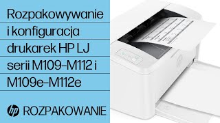 Rozpakowywanie i konfiguracja drukarek HP LaserJet serii M109–M112 i M109e–M112e | HP Support