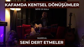 İkiye On Kala - Kafamda Kentsel Dönüşümler | Madrigal - Seni Dert Etmeler | mix ! |Arda Özcan(Cover) Resimi