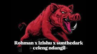 ROHMAN X IZLSHU X SUNTHEDARK-CELENG NDAGIL