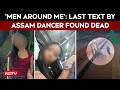 Assam News | 'Lot Of Men Around Me': Last Text By Assam Dancer Found Dead In Andhra