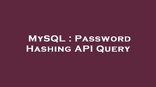 MySQL : Password Hashing API Query