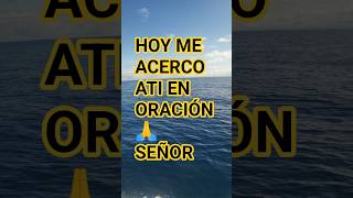 señor hoy me acercó ati en oración señor  #shortvideo #jesus #jesucristo #oracion