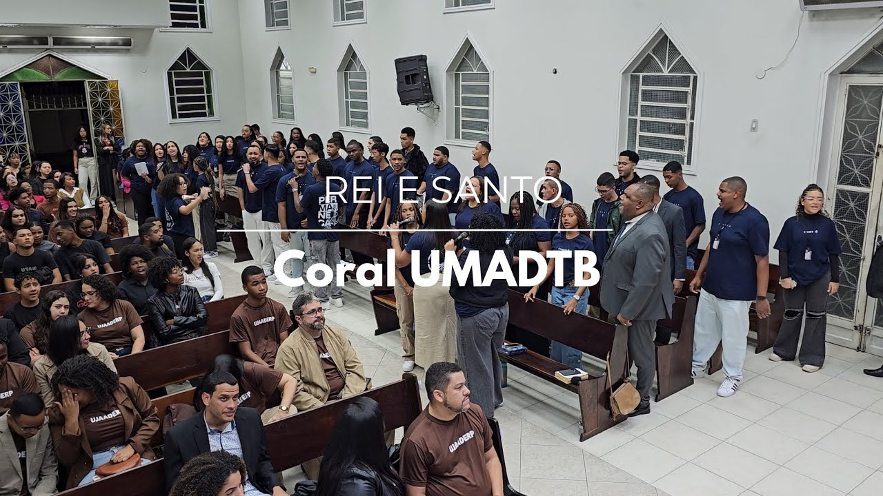 Rei e Santo - Coral UMADTB  (Congresso 2025)
