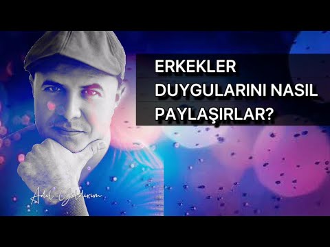 ERKEKLER DUYGULARINI NEDEN BELLİ ETMEZLER AÇIKLIYORUM