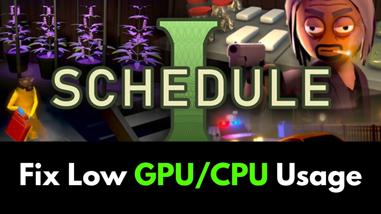 Fix Low GPU or CPU Usage in Schedule I | Boost FPS & Game Performance ...