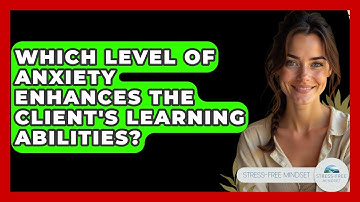 Which Level Of Anxiety Enhances The Client