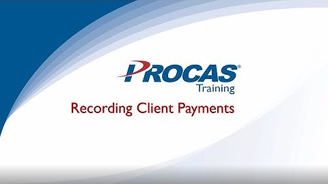 PROCAS Accounting: Recording Client Payments